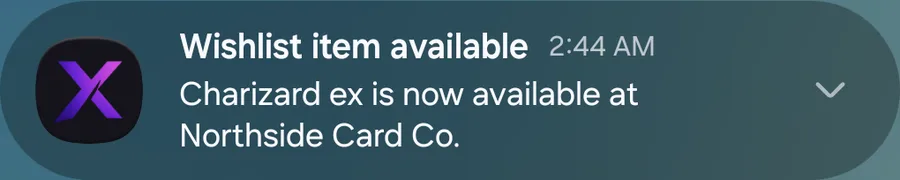 Android notification: Wishlist item available. Charizard ex is now available at Northside Card Co.